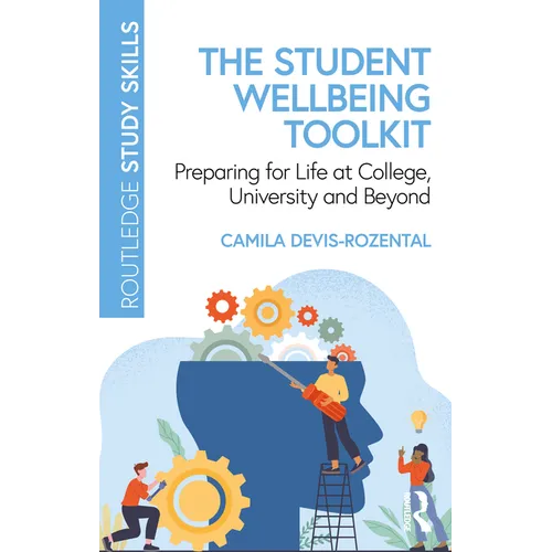 The Student Wellbeing Toolkit: Preparing for Life at College, University and Beyond - Paperback