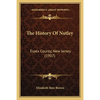 The History Of Nutley: Essex County, New Jersey (1907) - Paperback
