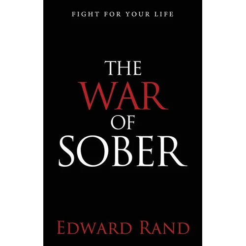 The War of Sober: Fight for Your Life - Paperback