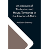 An Account Of Timbuctoo And Housa Territories In The Interior Of Africa - Paperback