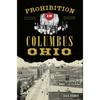 Prohibition in Columbus, Ohio - Paperback