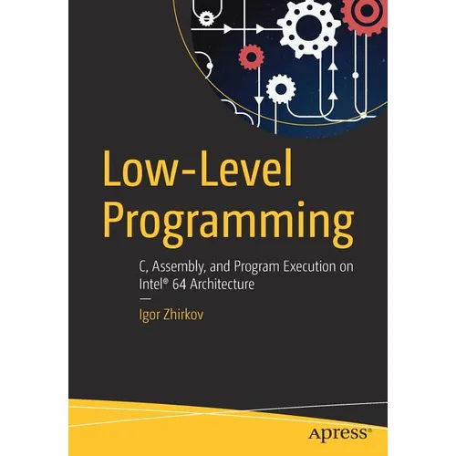 Low-Level Programming: C, Assembly, and Program Execution on Intel(r) 64 Architecture - Paperback