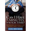 Can I Have 5 Minutes of Your Time?: A No-Nonsense, Fun Approach to Sales from Xerox's Former #1 Salesperson - Paperback