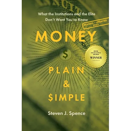 Money, Plain & Simple: What the Institutions and the Elite Don't Want You to Know - Paperback