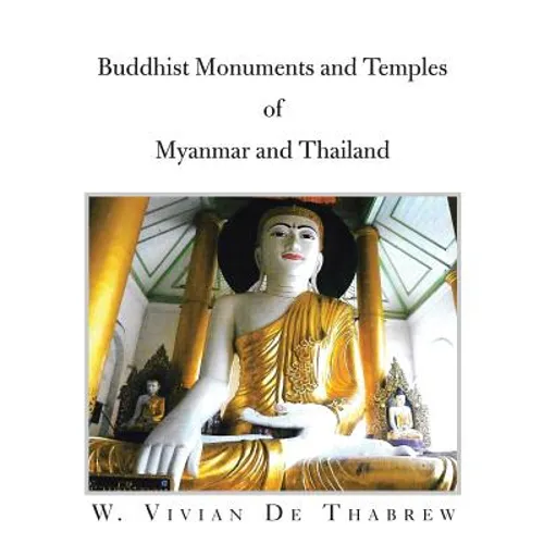 Buddhist Monuments and Temples of Myanmar and Thailand - Paperback