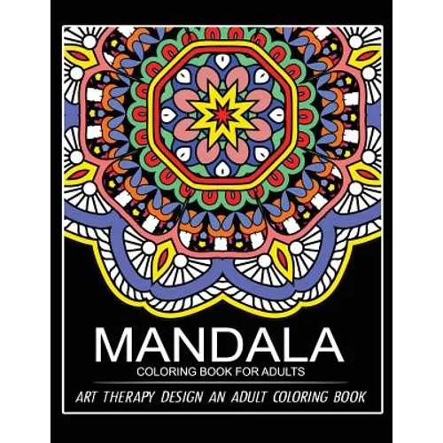Mandala Coloring Book for Adults: Art Therapy Design An Adult coloring Book - Paperback