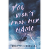 You Won't Know Her Name - Paperback