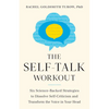 The Self-Talk Workout: Six Science-Backed Strategies to Dissolve Self-Criticism and Transform the Voice in Your Head - Paperback