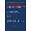 Documentary Directing and Storytelling: How to direct documentaries and more! - Paperback