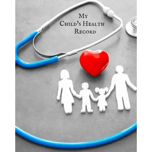 My child's Health Record: Child's Medical History To do Book, Baby 's Health keepsake Register & Information Record Log, Treatment Activities Tracker - Paperback