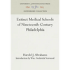 Extinct Medical Schools of Nineteenth-Century Philadelphia - Hardcover