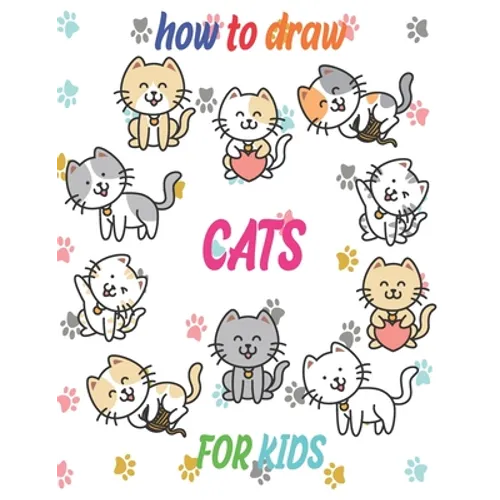 how to draw cats for kids: how to draw books for kids how to draw animals for kids Learn to Draw Cats & Kittens 121 page 8.5 x 0.3 x 11 inches - Paperback