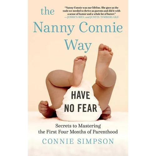 The Nanny Connie Way: Secrets to Mastering the First Four Months of Parenthood - Paperback