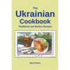 The Ukrainian Cookbook Traditional and Modern Recipes - Paperback