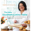 The New Southern-Latino Table: Recipes That Bring Together the Bold and Beloved Flavors of Latin America & the American South - Hardcover
