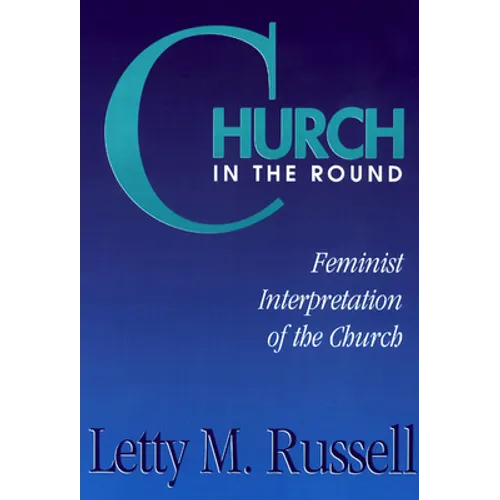 Church in the Round: Feminist Interpretation of the Church - Paperback