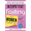 Intermittent Fasting for Women over 50: 14 Days to Adopt a New Healthy Lifestyle and Change your Habits. How to Lose Weight and Get Immediate Results, - Paperback