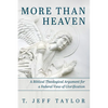 More Than Heaven: A Biblical Theological Argument for a Federal View of Glorification - Hardcover