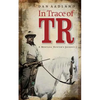In Trace of TR: A Montana Hunter's Journey - Paperback