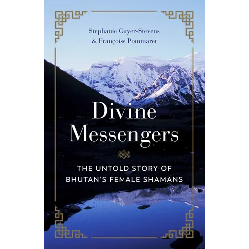 Divine Messengers: The Untold Story of Bhutan's Female Shamans - Paperback