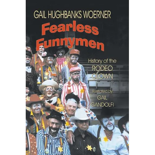 Fearless Funnymen: The History of the Rodeo Clown - Paperback