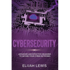 Cybersecurity: Advanced and Effective Measures to Secure Your Cyber Networks - Paperback