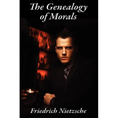 The Genealogy of Morals: Translated by Horace B. Samuel and J. M. Kennedy - Paperback