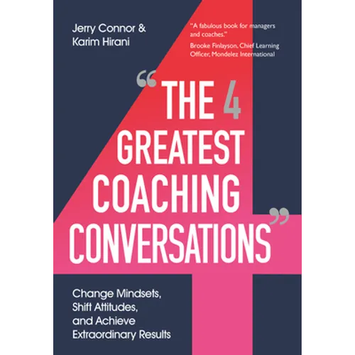 The Four Greatest Coaching Conversations: Change Mindsets, Shift Attitudes, and Achieve Extraordinary Results - Paperback