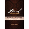 The Devil You Don't Know: Recognizing and Resisting Evil in Everyday Life - Paperback