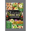 The Vegetarian Renal Diet Cookbook: 2000 Days of Eating Healthy, Delicious, and Nutritious Plant-Based Recipes to Help Improve Kidney Health - Paperback