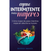 Ayuno Intermitente Para Mujeres: Cómo Bajar de Peso Mientras Viajas Sin Afectar Su Horario - Paperback