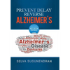 Prevent, Delay, Reverse Alzheimer's: Prevent Cognitive Decline and Restore Your Brain Health - Hardcover