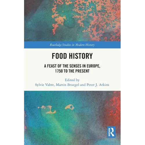 Food History: A Feast of the Senses in Europe, 1750 to the Present - Paperback