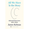 All We Have Is the Story: Selected Interviews 1973-2022 - Hardcover
