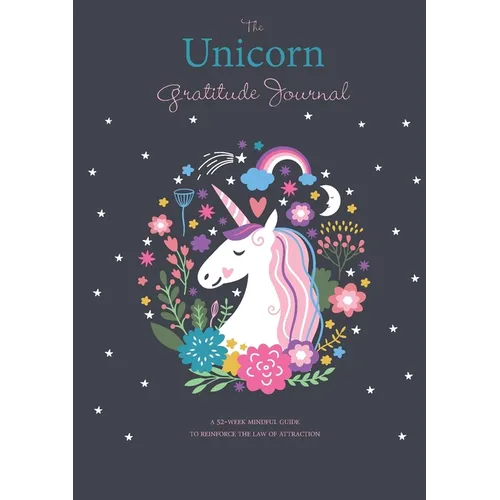 The Unicorn Gratitude Journal: A 52-Week Mindful Guide to Reinforce the Law of Attraction - Paperback