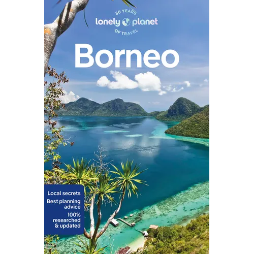 Lonely Planet Borneo: Plan the Trip of a Lifetime Detailed Itineraries & Maps Insider Tips Covers Sabah, Sarawak, Kalimantan and More - Paperback