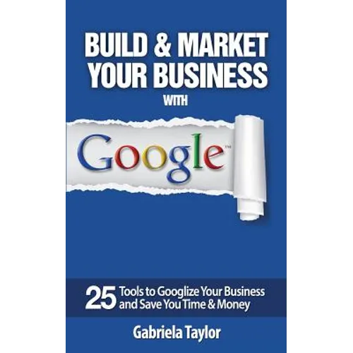Build & Market Your Business with Google - Paperback