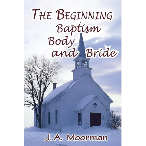 The Church, Beginning, Baptism, Body, and Bride - Paperback