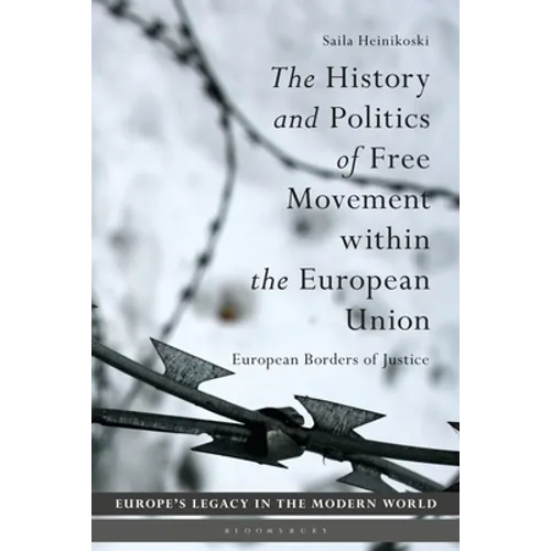 The History and Politics of Free Movement Within the European Union: European Borders of Justice - Paperback