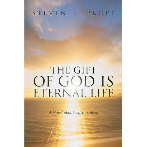 The Gift of God Is Eternal Life: A Novel about Universalismc - Paperback