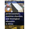 Pentecostalism, Mainline Churches, and Theological Education in Africa: The Case of the United Church of Zambia - Paperback