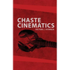 Chaste Cinematics - Paperback