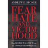 Fear, Hate, and Victimhood: How George Wallace Wrote the Donald Trump Playbook (Hardback) - Hardcover