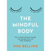 The Mindful Body: How to Build Emotional Strength and Manage Stress with Body Mindfulness - Paperback