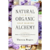 Natural & Organic Soap Making Alchemy: Hobby to a Successful Homebased Business - Paperback