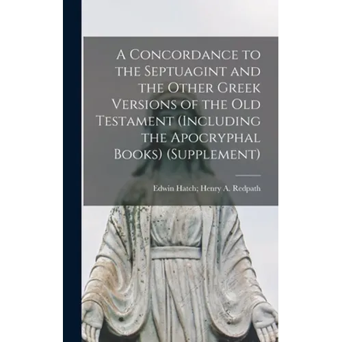 A Concordance to the Septuagint and the Other Greek Versions of the Old Testament (Including the Apocryphal Books) (Supplement) - Hardcover