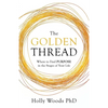 The Golden Thread: Where to Find Purpose in the Stages of Your Life - Paperback