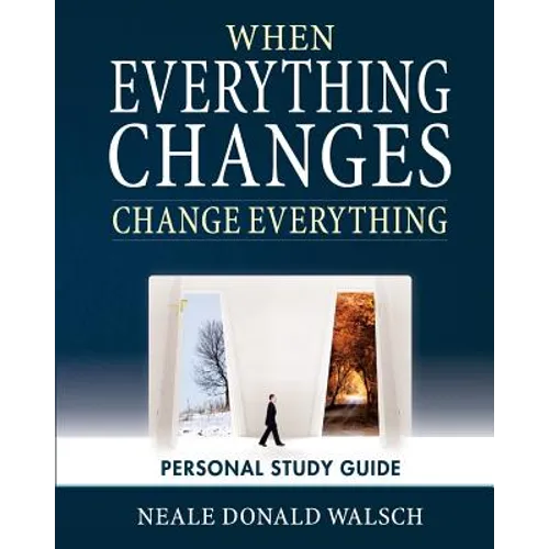 When Everything Changes, Change Everything: Workbook and Study Guide - Paperback