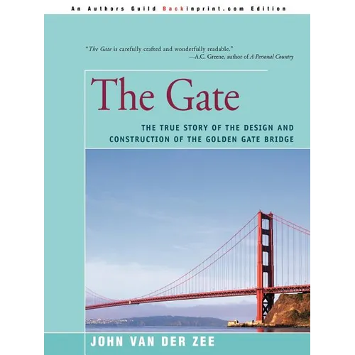 The Gate: The True Story of the Design and Construction of the Golden Gate Bridge - Paperback