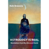 Astrology Is Real: Revelations from My Life as an Oracle - Paperback